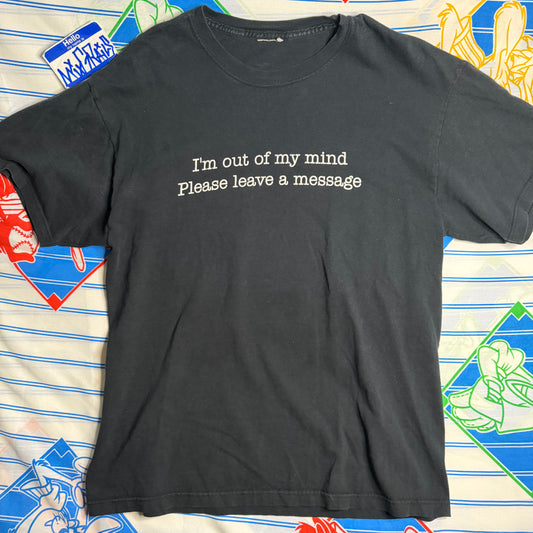 Y2k “I'm out of my mind please leave a message"  medium